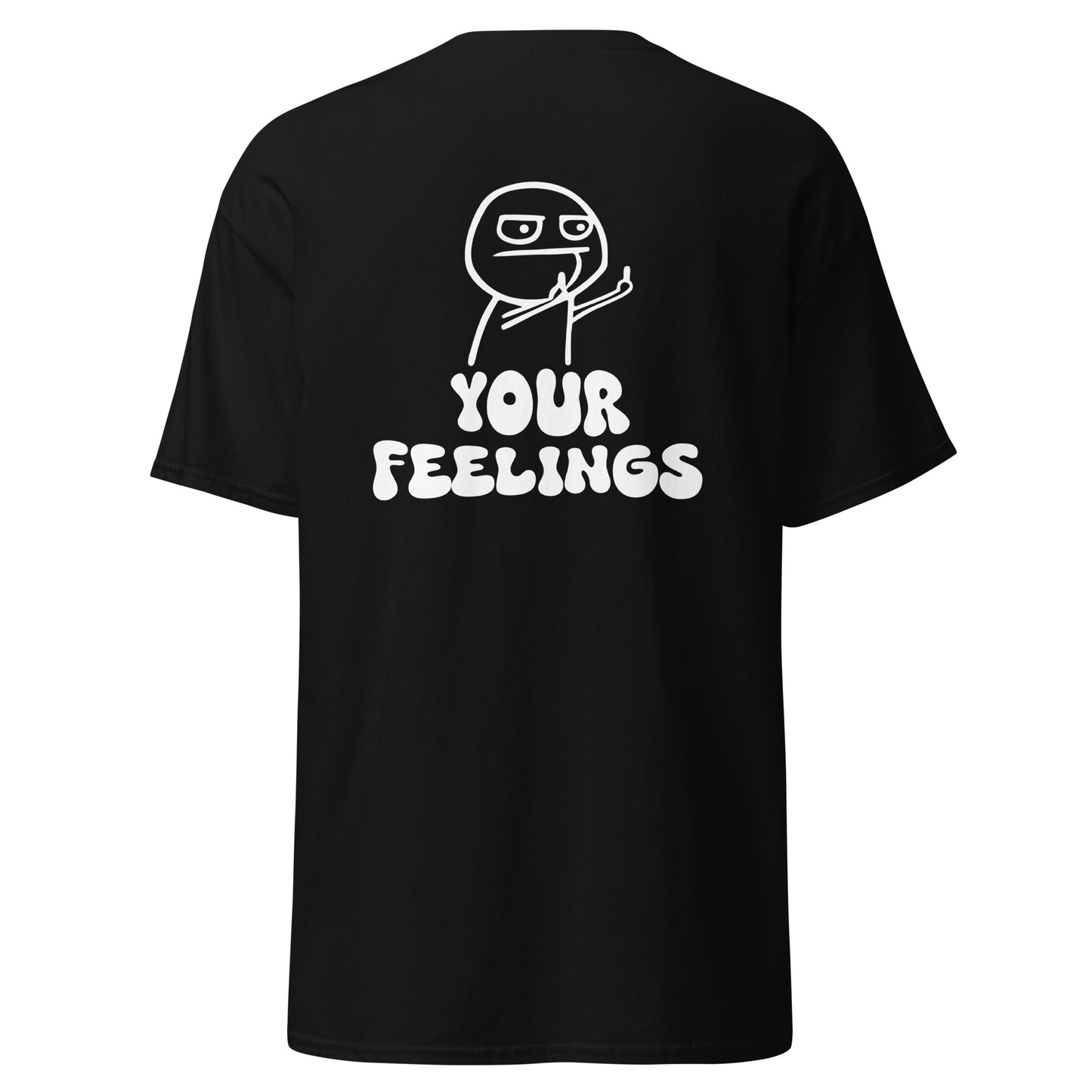 Fuck Your Feelings Tee