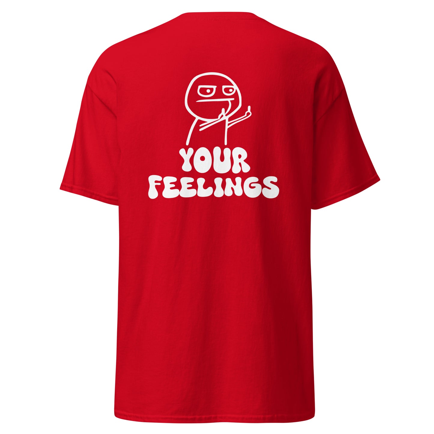 Fuck Your Feelings Tee