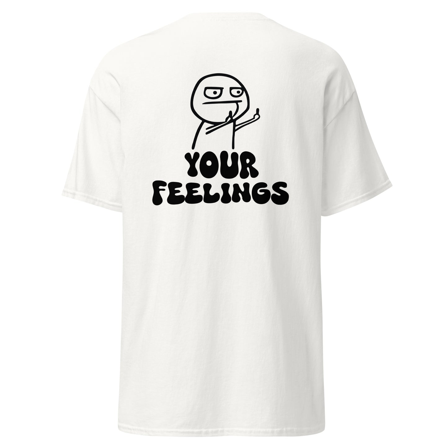 Fuck Your Feelings Tee