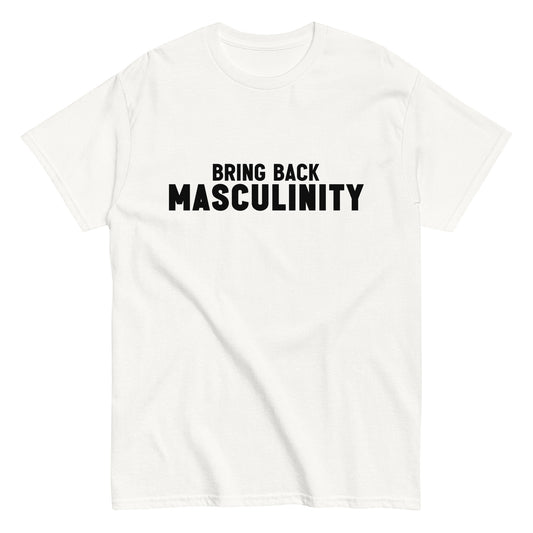 Bring Back Masculinity Tee